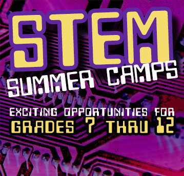 STEM summer camps: exciting opportunities for grades 7 thru 12